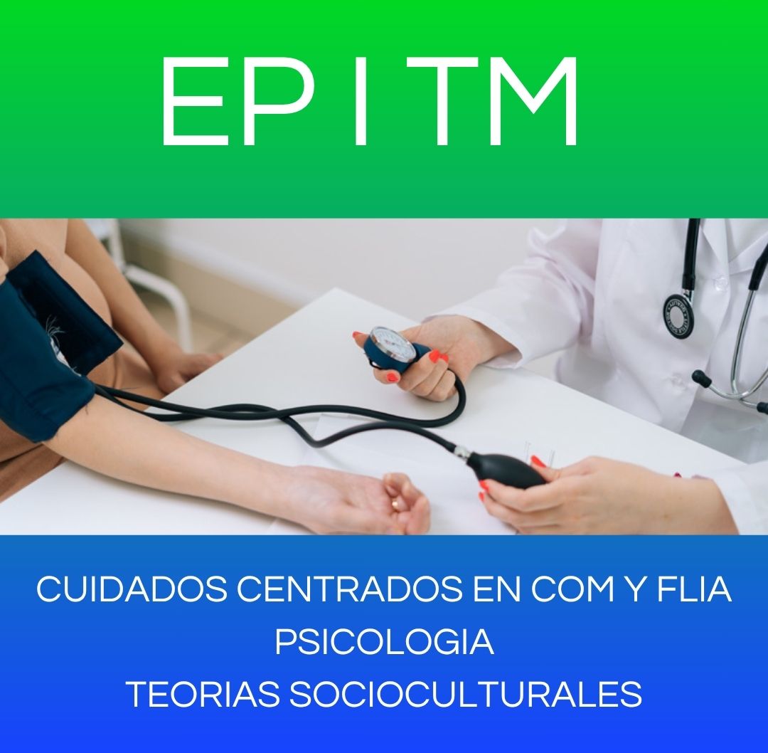 CUIDADOS CENTRADOS EN COM Y FLIA / PSICOLOGIA / TEORIAS SOCIOCULTURALES - EP I TM 2025