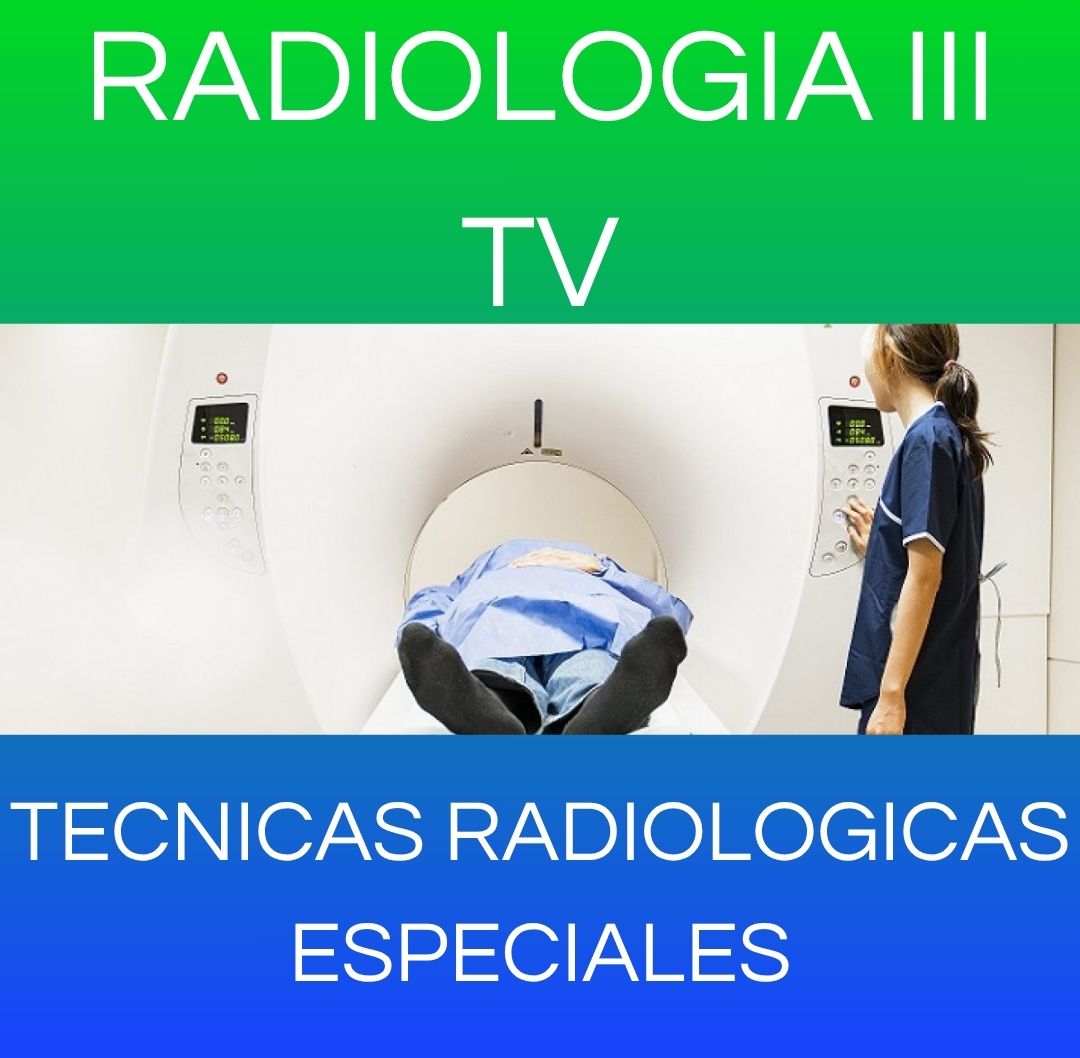 TECNICAS RADIOLOGICAS ESPECIALES - RX III TV 2025