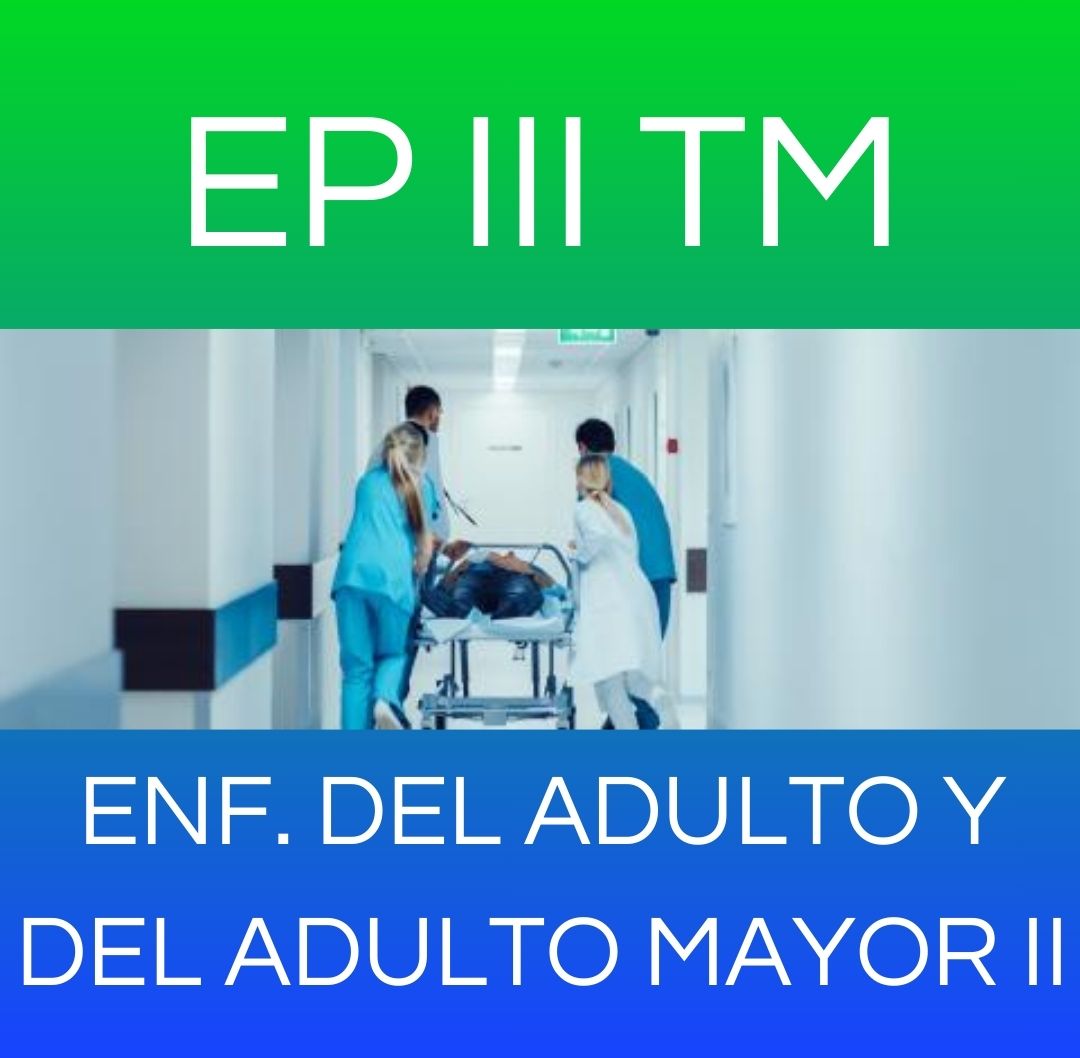 ENFERMERIA DEL ADULTO Y DEL ADULTO MAYOR II - EP III TM 2026