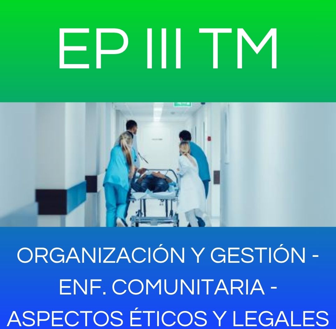 ASPECTOS BIOETICOS Y LEGALES ENF COMUNITARIA ORG Y GESTION DE LOS SERV DE SALUD - EP III TM 2026