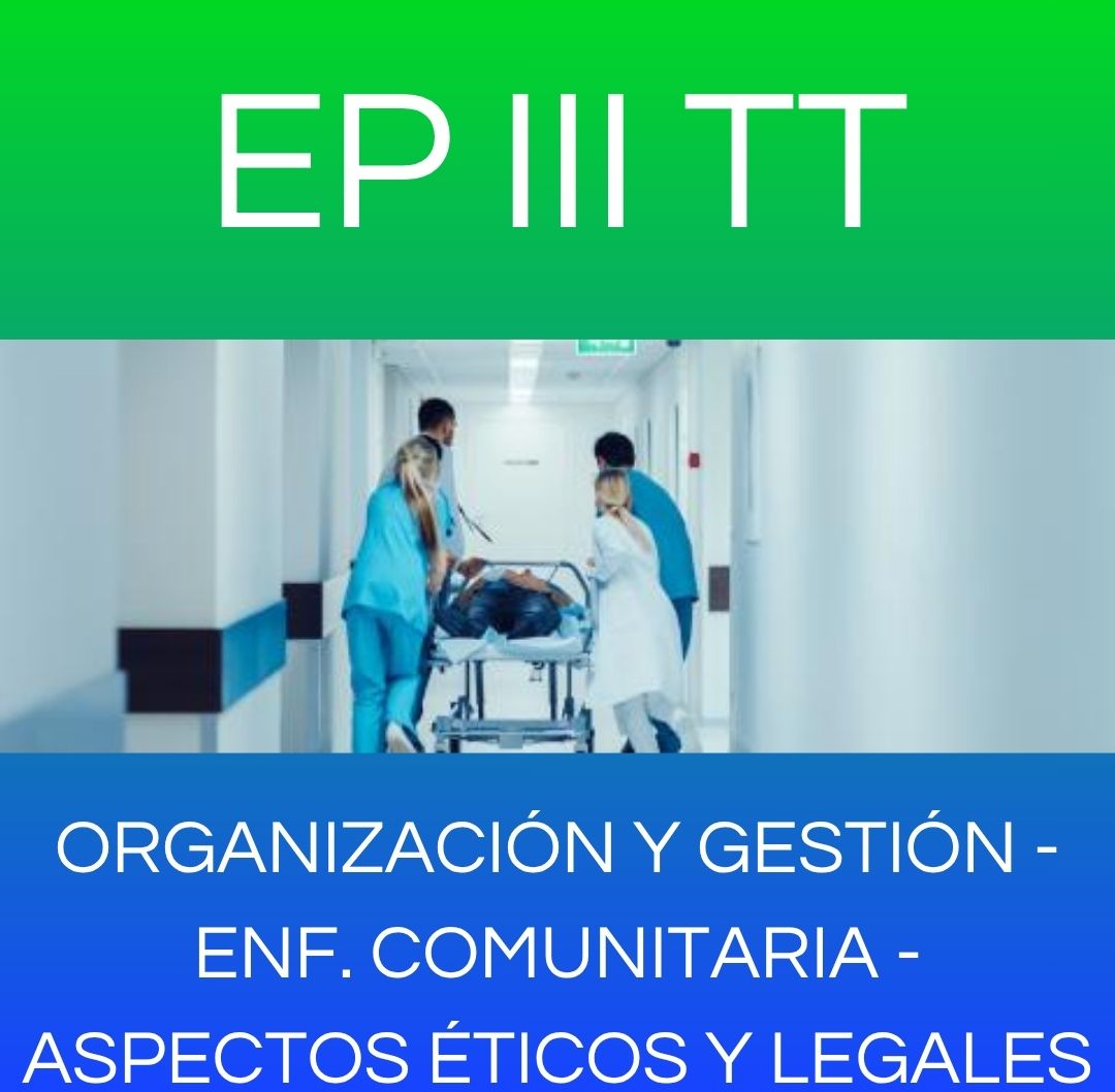 ASPECTOS BIOETICOS Y LEGALES ENF COMUNITARIA ORG Y GESTION DE LOS SERV DE SALUD - EP III TT 2026