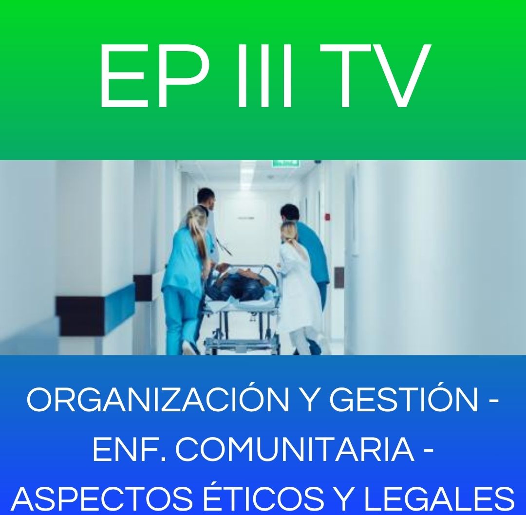 ASPECTOS BIOETICOS Y LEGALES ENF COMUNITARIA ORG Y GESTION DE LOS SERV DE SALUD - EP III TV 2026