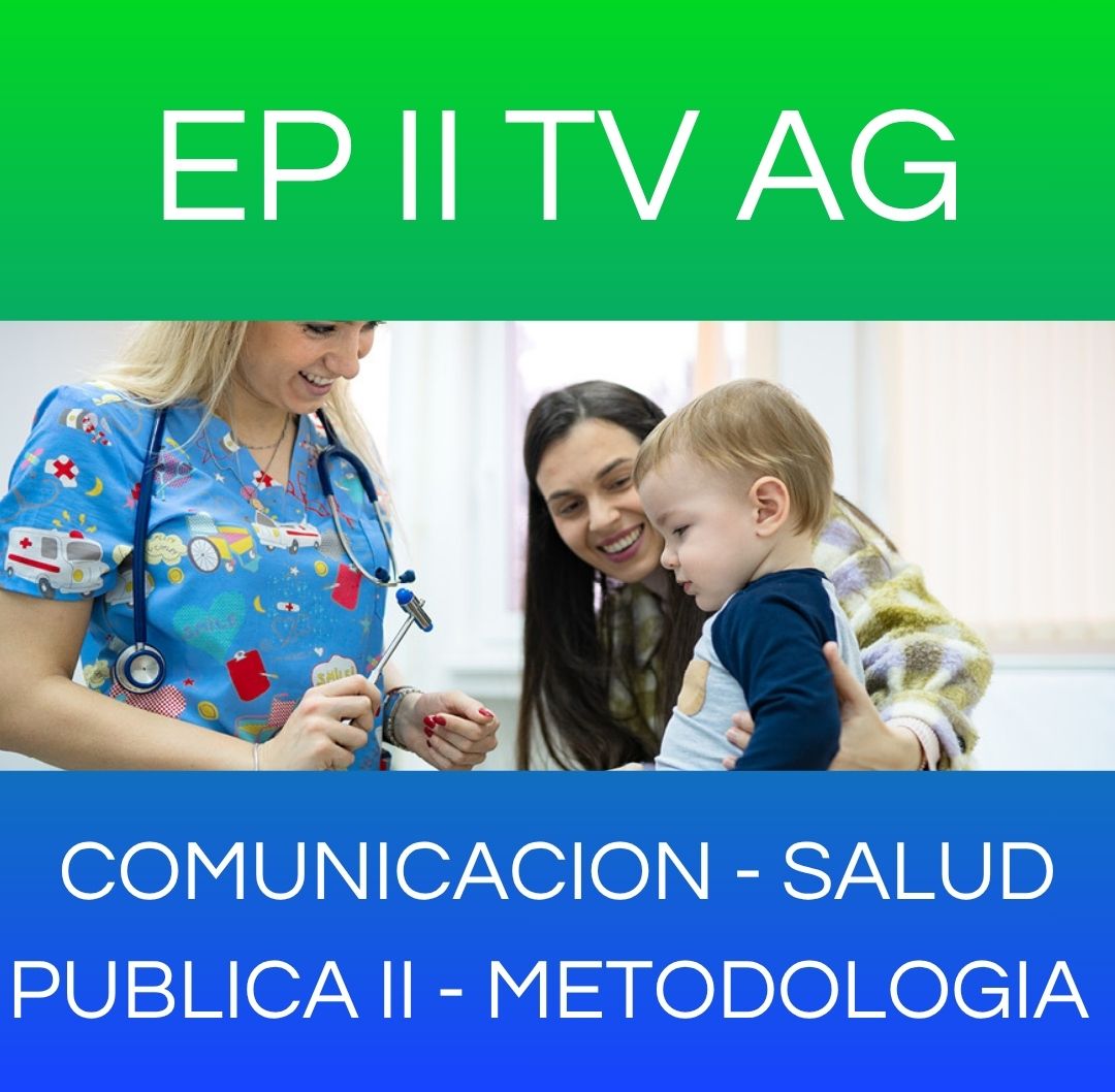 COMUNICACIÓN - SALUD PÚBLICA II - METODOLOGÍA - EP II TV AG 2025 / 2026