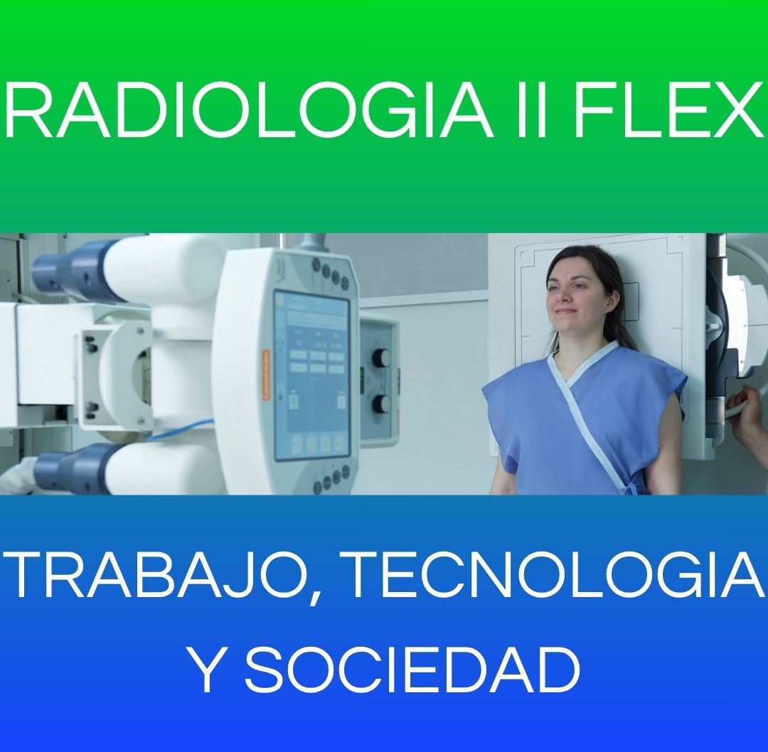 TRABAJO, TECNOLOGIA Y SOCIEDAD - RX II FLEX MARTES 