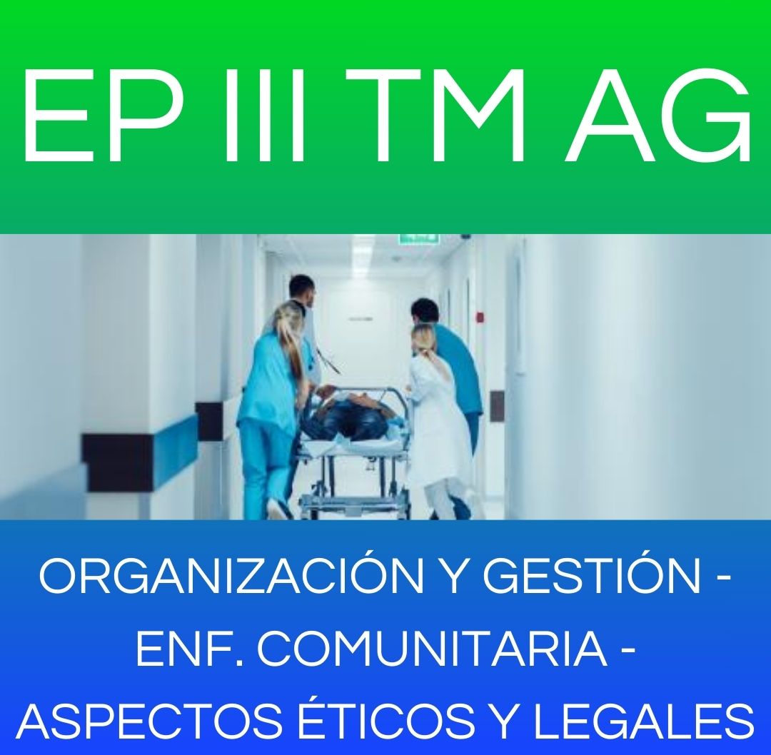 ASPECTOS BIOETICOS Y LEGALES ENF COMUNITARIA ORG Y GESTION DE LOS SERV DE SALUD - EP III TM AG 2026