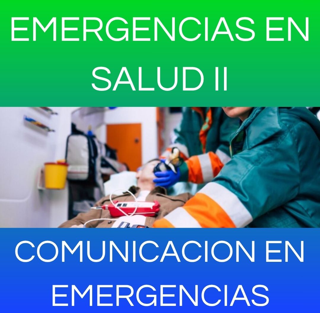 COMUNICACIÓN EN EMERGENCIAS - EMERGENCIAS DE SALUD II