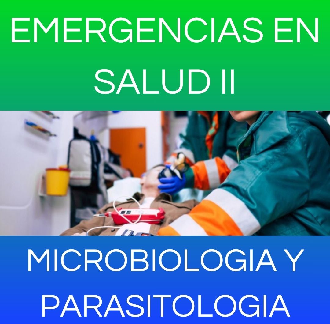 MICROBIOLOGÍA Y PARASITOLOGÍA - EMERGENCIAS DE SALUD II 