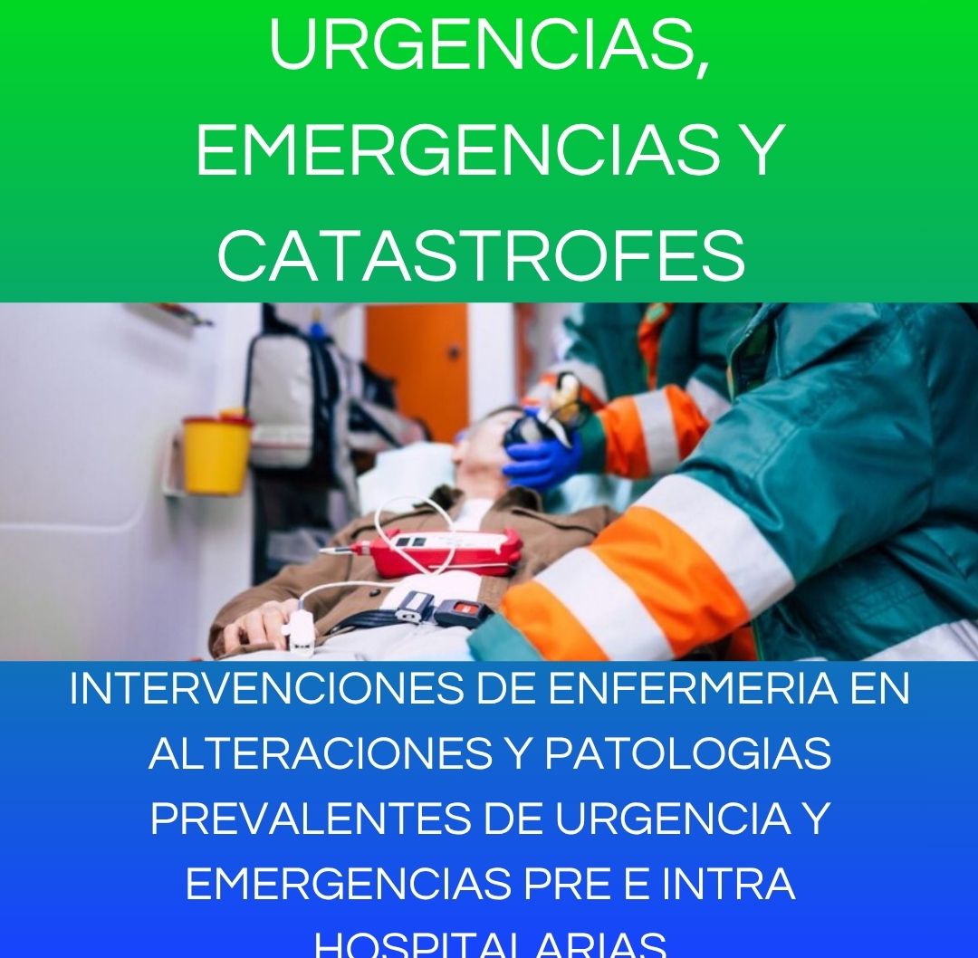 INTERVENCIONES DE ENFERMERIA EN ALTERACIONES Y PATOLOGIAS PREVALENTES DE URGENCIA Y EMERGENCIAS PRE E INTRA HOSPITALARIAS