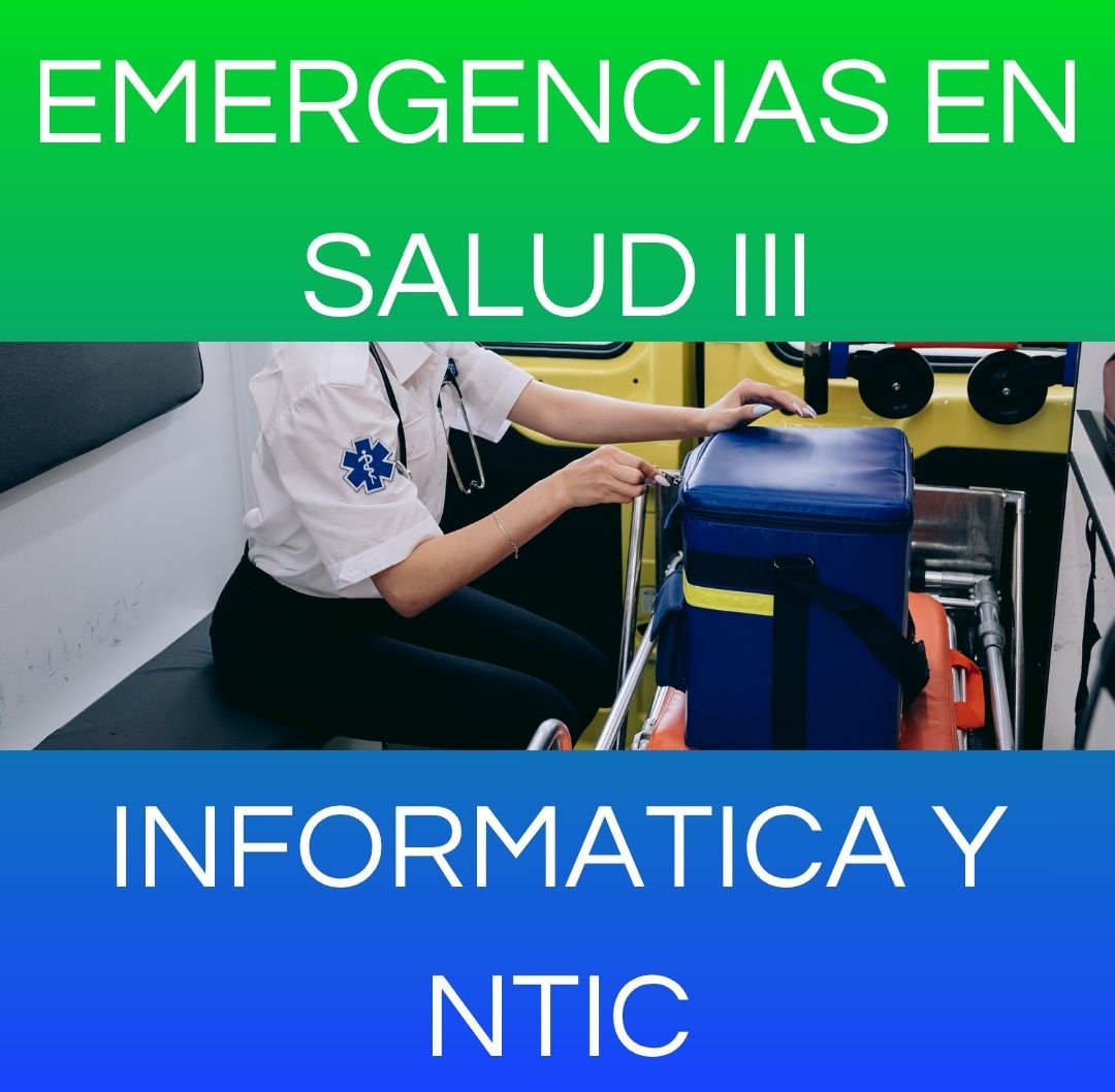 INFORMATICA Y NTIC - EMERGENCIAS DE SALUD III