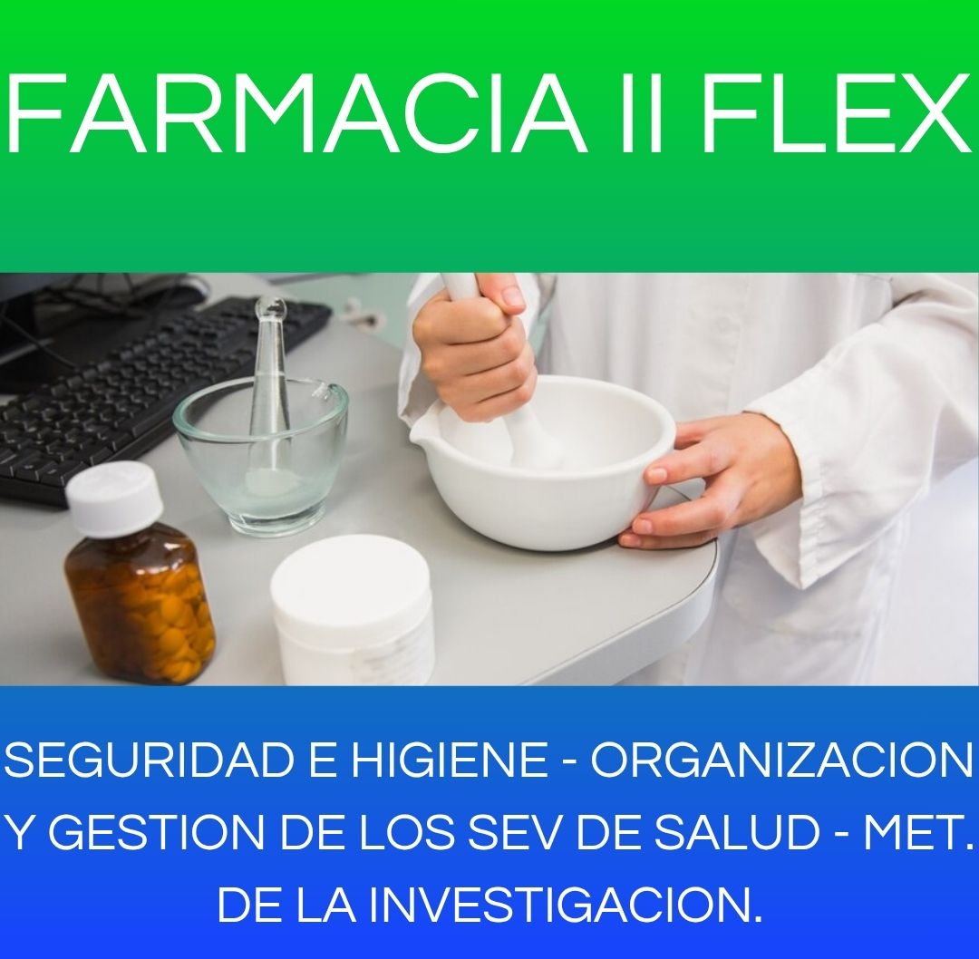 ORG. Y GTIÓN. SERV. DE SALUD / MET. DE LA INVEST. / SEGURIDAD E HIGIENE - FARMACIA II FLEX 2026