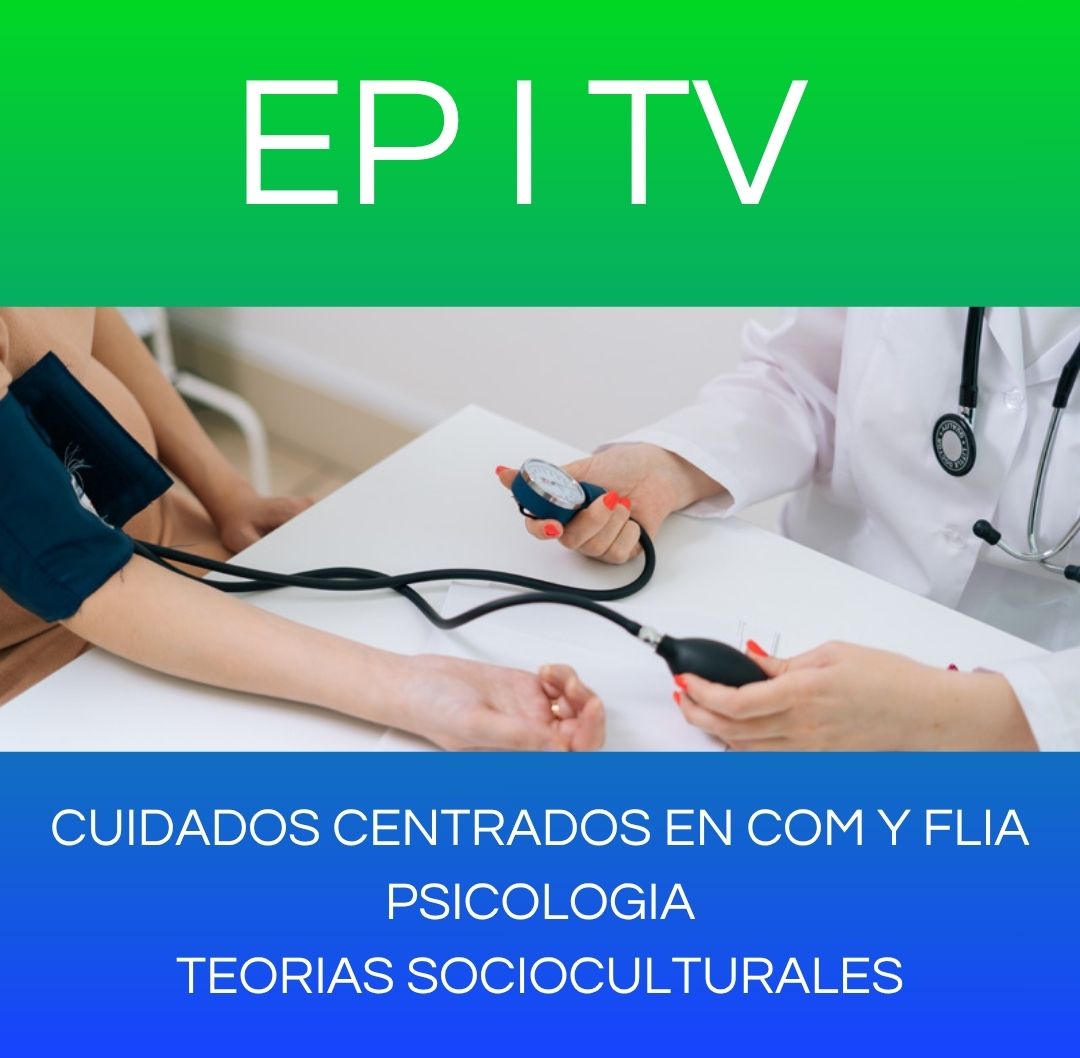 CUIDADOS CENTRADOS EN COM Y FLIA / PSICOLOGIA / TEORIAS SOCIOCULTURALES - EP I TV 2026