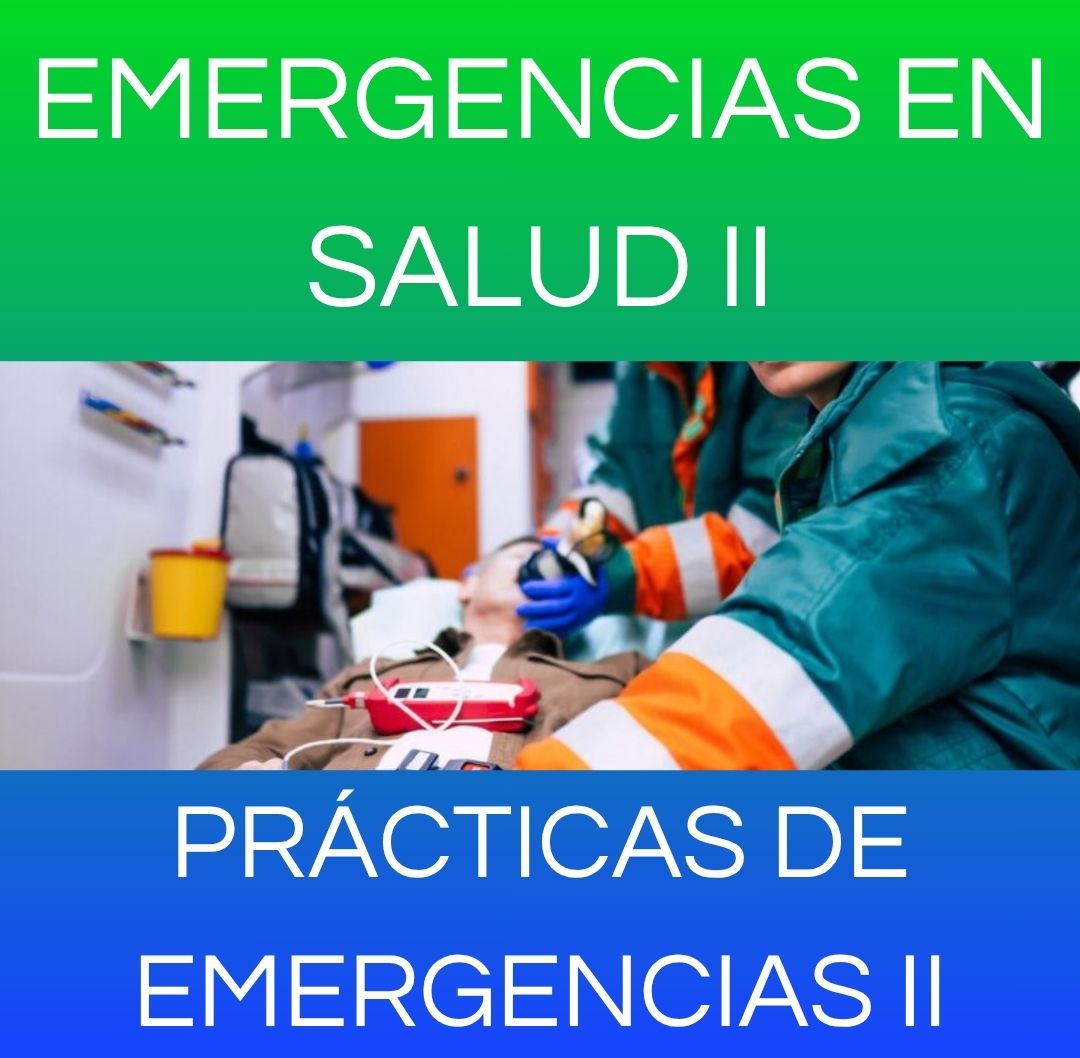 PRÁCTICAS DE EMERGENCIAS II - EMERGENCIAS DE SALUD II 